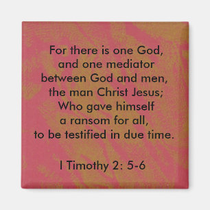 I Timothy 2:5-6 One God  Magnet