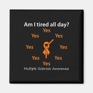 I Tired All Day Multiple Sclerosis Awareness Magnet