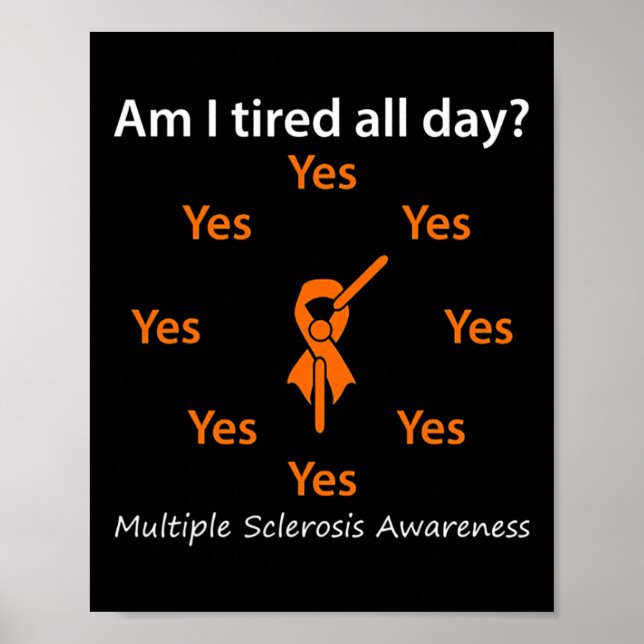 I Tired All Day Multiple Sclerosis Awareness  Poster (Front)