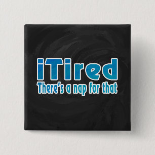 I Tired There's a Nap for That 15 Cm Square Badge