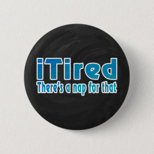 I Tired There's a Nap for That 6 Cm Round Badge
