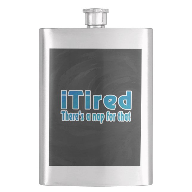 I Tired There's a Nap for That Hip Flask (Front)