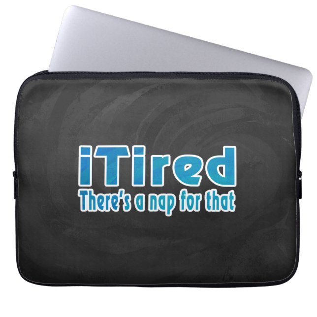 I Tired There's a Nap for That Laptop Sleeve (Front)