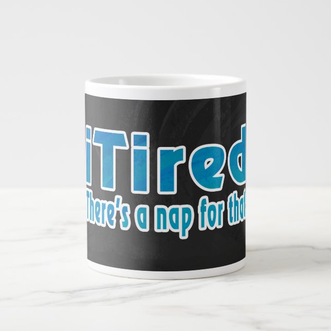 I Tired There's a Nap for That Large Coffee Mug (Front)
