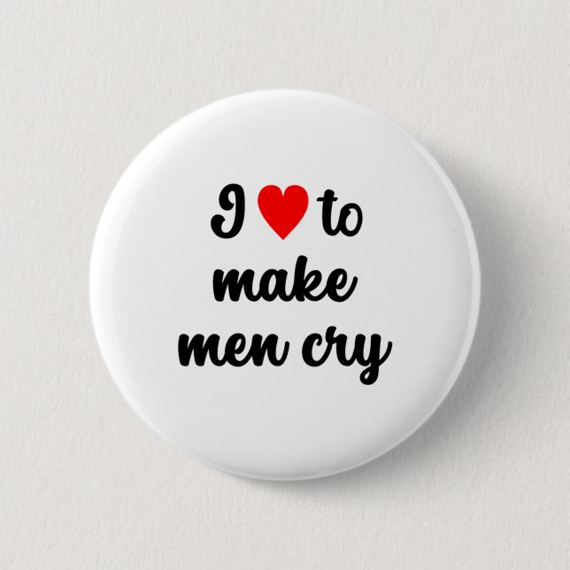 I ♥︎ To Make Men Cry Sticker  6 Cm Round Badge (Front)