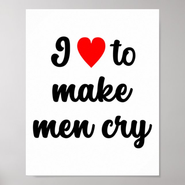 I ♥︎ To Make Men Cry Sticker  Poster (Front)