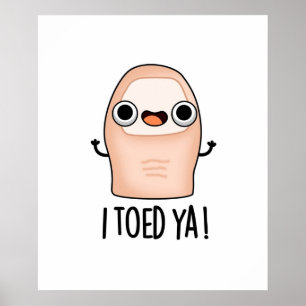 I Toed Ya Cute Big Toe Pun Poster