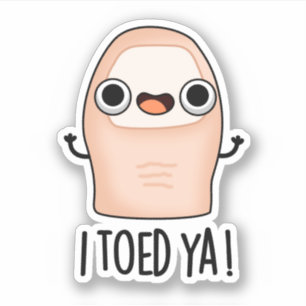I Toed Ya Funny Big Toe Pun 