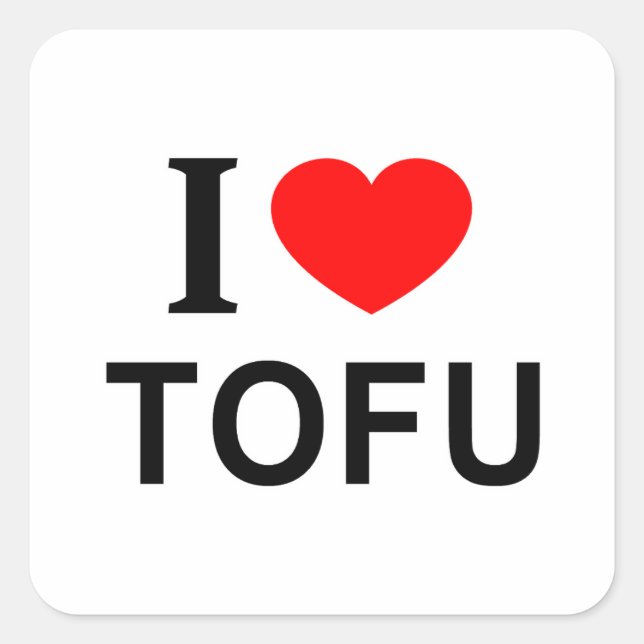 I ❤️ TOFU I LOVE TOFU I HEART TOFU SQUARE STICKER (Front)