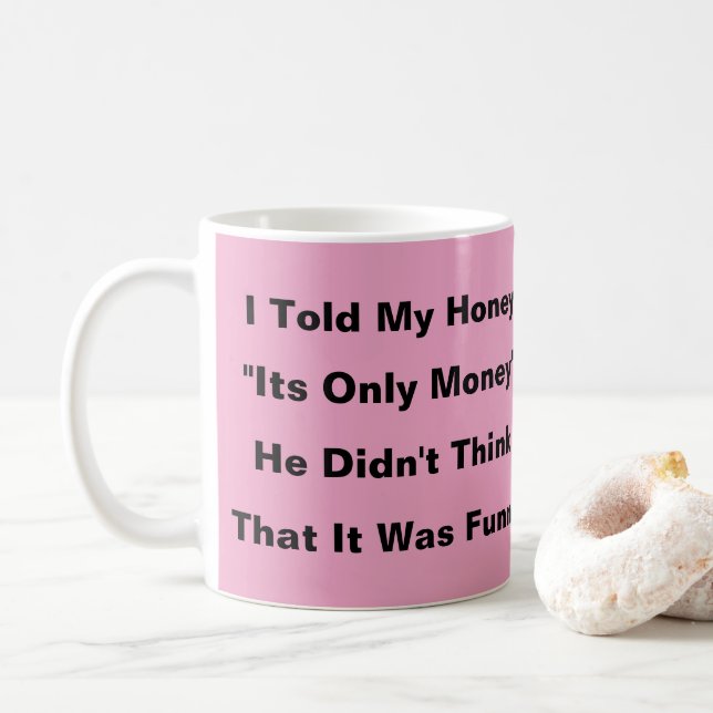 I Told My Honey... Coffee Mug (With Donut)