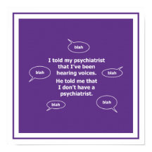 I told my psychiatrist...