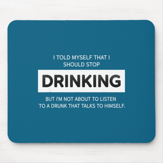 I told myself that i should stop drinking funny dr mouse pad (Front)