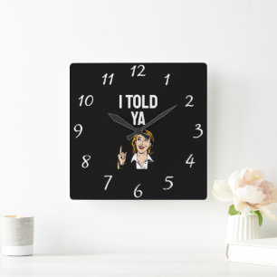 I Told Ya Clock