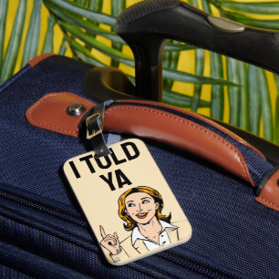 I Told Ya Luggage Tag
