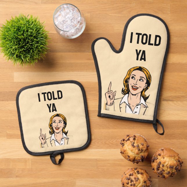 I Told Ya Oven Mitt & Pot Holder Set (Top Down)