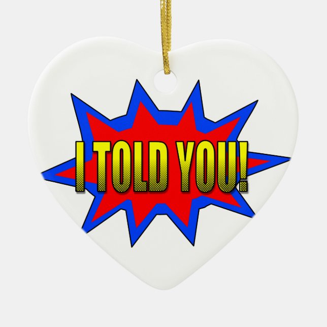I Told You Ceramic Ornament (Front)