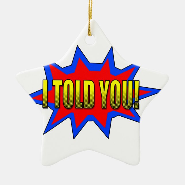 I Told You Ceramic Tree Decoration (Front)