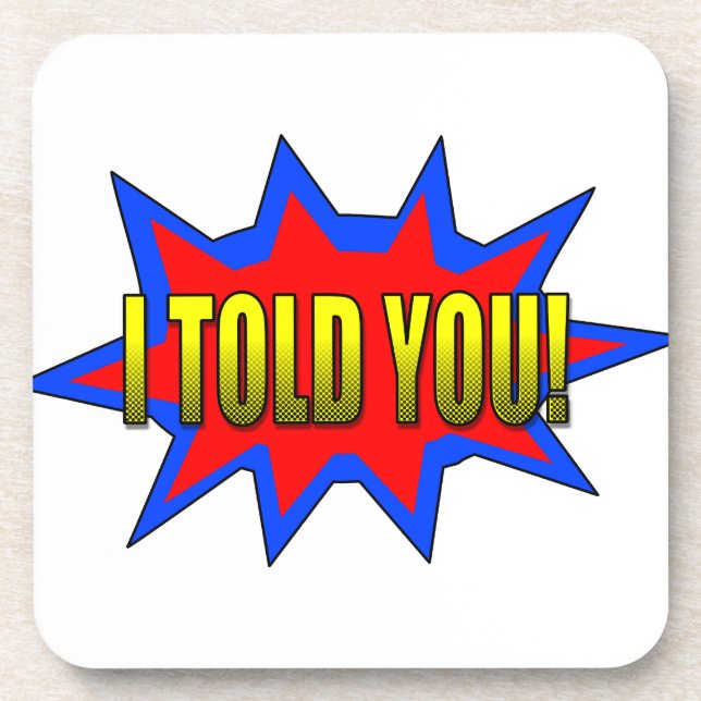 I Told You Coaster (Front)