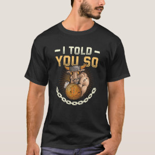 I Told You So Bitcoin Bull Blockchain Crypto Tradi T-Shirt
