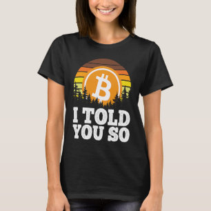I told you so Bitcoin for Men BTC Cryptocurrency T-Shirt