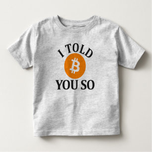 I Told You So Bitcoin Toddler T-Shirt