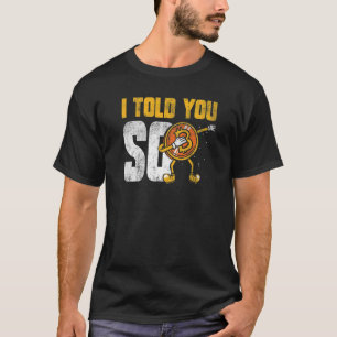 I Told You So Blockchain B For Crypto Investors T-Shirt