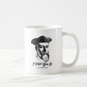 I Told You So Coffee Mug