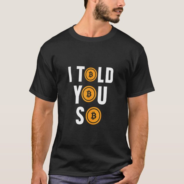 I Told You So Hodl Money Bitcoin Btc Crypto Wallet T-Shirt (Front)