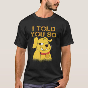 I TOLD YOU SO To Buy DOGECOIN Now DOG Is A RICH Mi T-Shirt