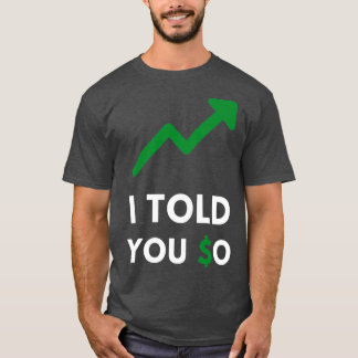 i told you so trending T-Shirt