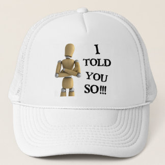 I told you so trucker hat