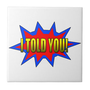 I Told You Tile