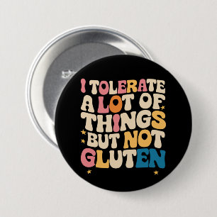 I Tolerate A Lot Of Things But Not Gluten 7.5 Cm Round Badge