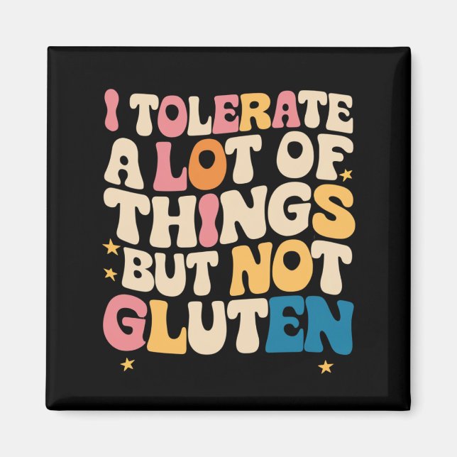 I Tolerate A Lot Of Things But Not Gluten Magnet (Front)