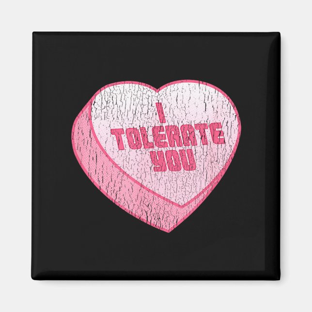 I Tolerate You Candy Heart Funny Valentine's Day  Magnet (Front)
