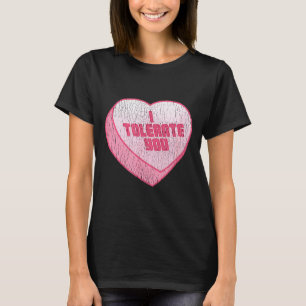 I Tolerate You Candy Heart Funny Valentine's Day T-Shirt