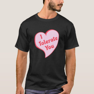 I Tolerate You Heart T-Shirt