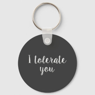 I tolerate you key ring