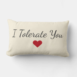 I Tolerate You Pillow – Funny Valentine's Day Gift