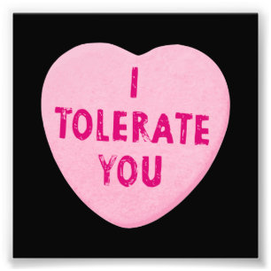 I Tolerate You Valentine's Day Heart Candy Photo Print