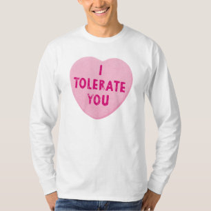 I Tolerate You Valentine's Day Heart Candy T-Shirt