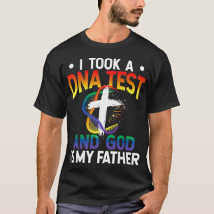 I Took A DNA Test And God Is My Father Religious J T-Shirt