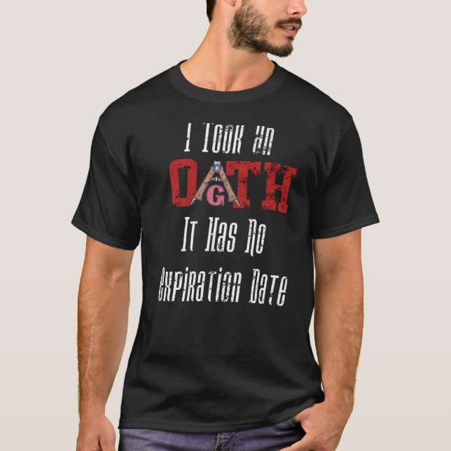 I took an oath it has its expiration date T-Shirt (Front)