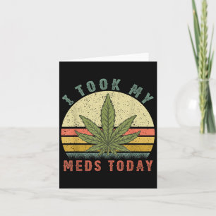 I Took My Meds Today - Vintage Weed Card