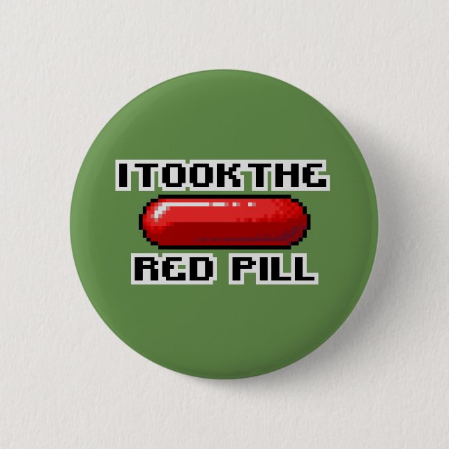 I Took The Red Pill 6 Cm Round Badge (Front)