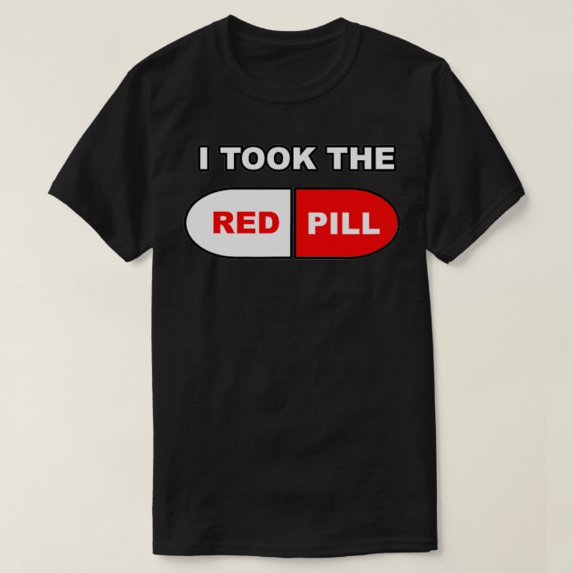 I took the Red Pill Funny Halloween Costume Pilled T-Shirt (Design Front)