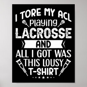 I Tore My Acl Playing Lacrosse Funny Knee Surgery Poster
