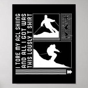I Tore My Acl Skiing And All I Got Was This Skiing Poster