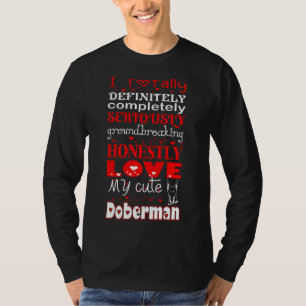 I Totally Honestly Love My Cute Doberman T 490 T-Shirt