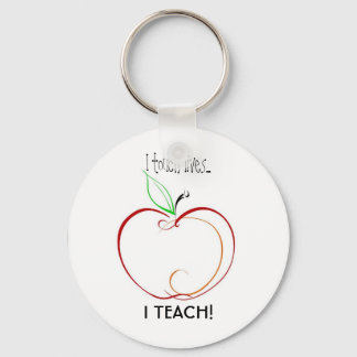 I touch lives..., I TEACH! Key Ring